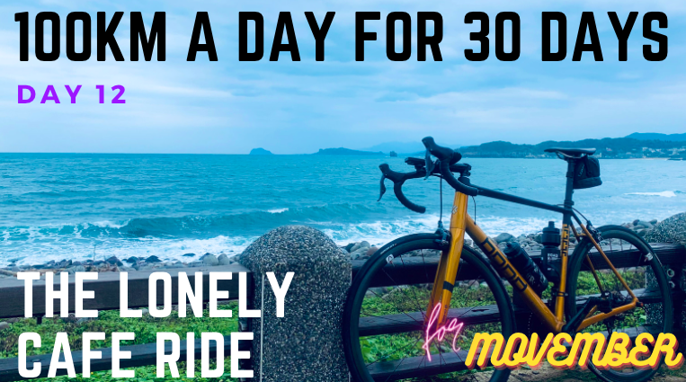 ANOTHER 100KM FOR MOVEMBER / DAY 12 / THE LONELY CAFE RIDE
